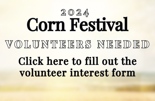 Corn Festival Volunteers Needed Click here to fill out the volunteer interest form